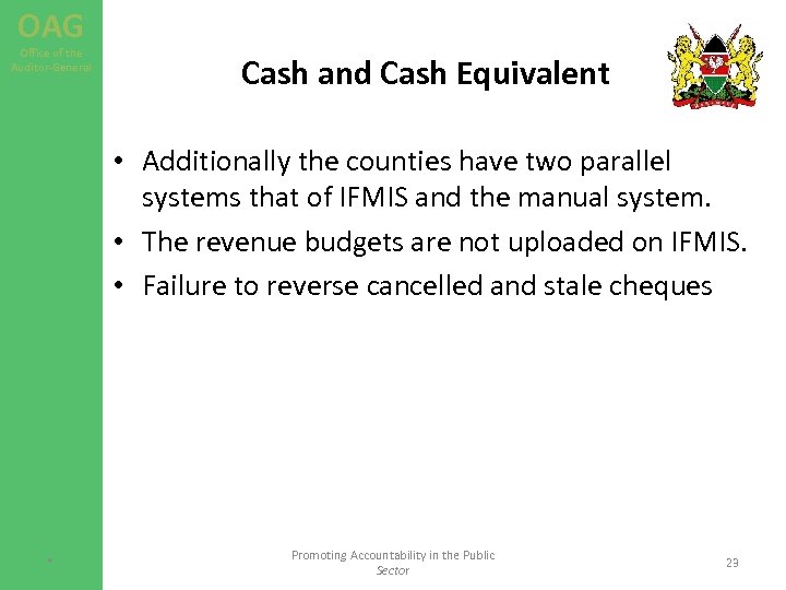 OAG Office of the Auditor-General Cash and Cash Equivalent • Additionally the counties have