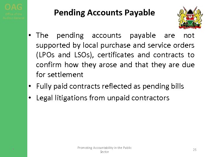 OAG Office of the Auditor-General Pending Accounts Payable • The pending accounts payable are