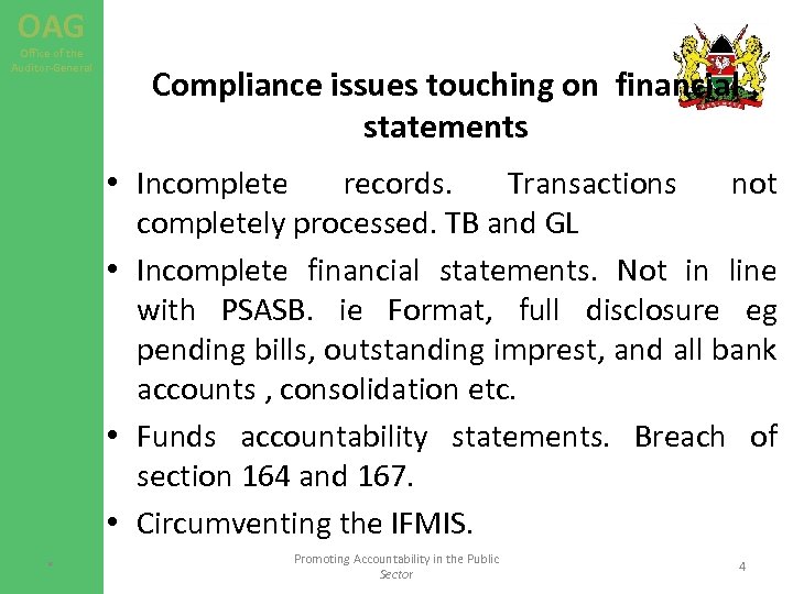 OAG Office of the Auditor-General Compliance issues touching on financial statements • Incomplete records.