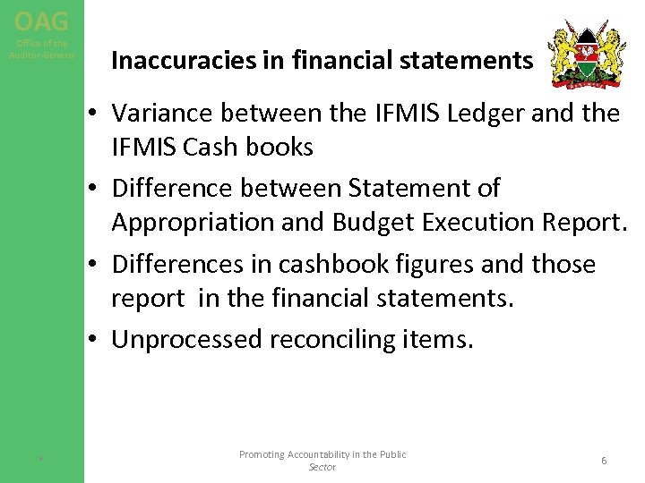 OAG Office of the Auditor-General Inaccuracies in financial statements • Variance between the IFMIS