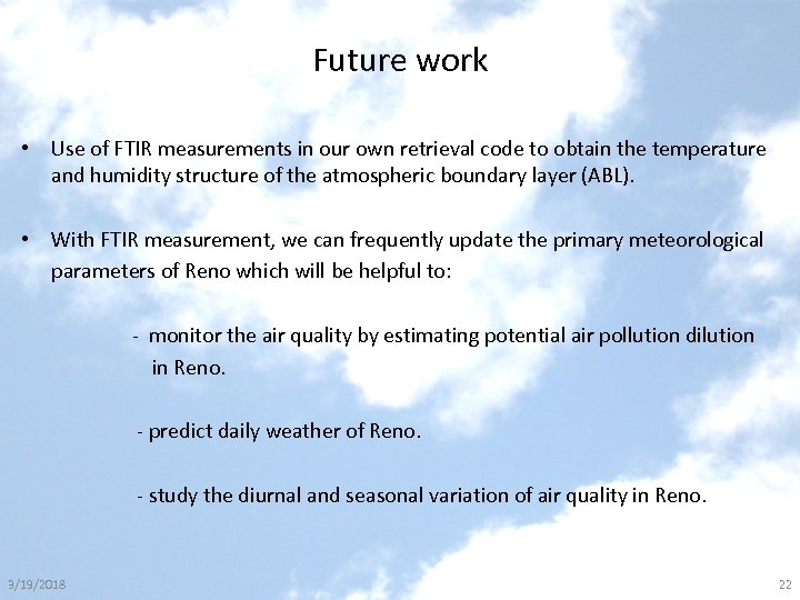 Future work • Use of FTIR measurements in our own retrieval code to obtain