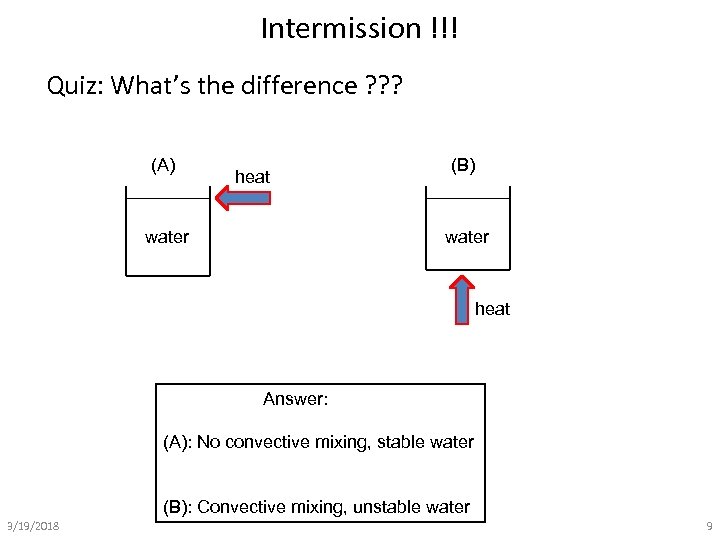 Intermission !!! Quiz: What’s the difference ? ? ? (A) heat water (B) water