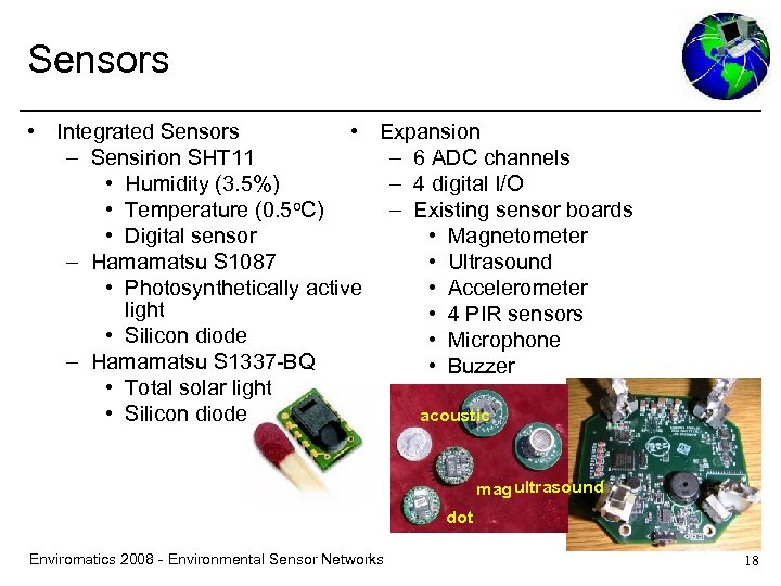 Sensors • Expansion • Integrated Sensors – 6 ADC channels – Sensirion SHT 11