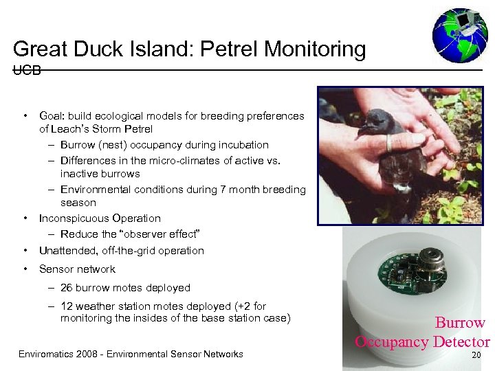 Great Duck Island: Petrel Monitoring UCB • • Goal: build ecological models for breeding