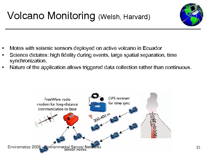 Volcano Monitoring (Welsh, Harvard) • • • Motes with seismic sensors deployed on active