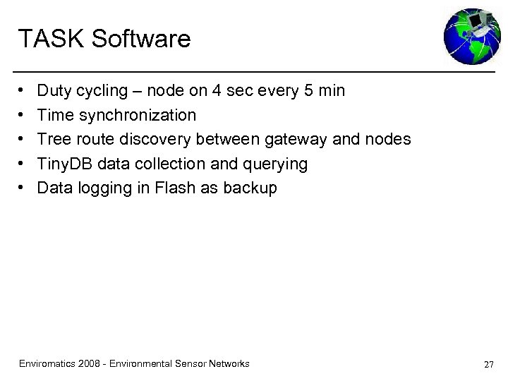 TASK Software • • • Duty cycling – node on 4 sec every 5