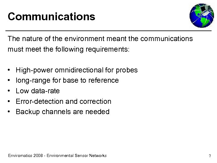 Communications The nature of the environment meant the communications must meet the following requirements: