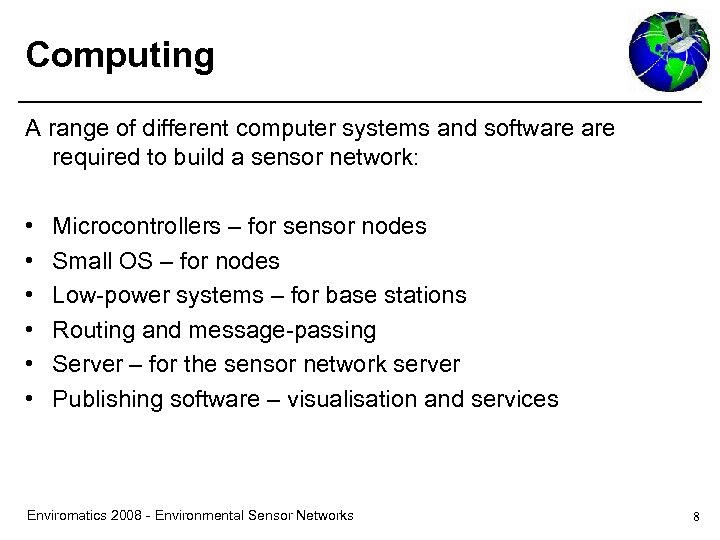 Computing A range of different computer systems and software required to build a sensor