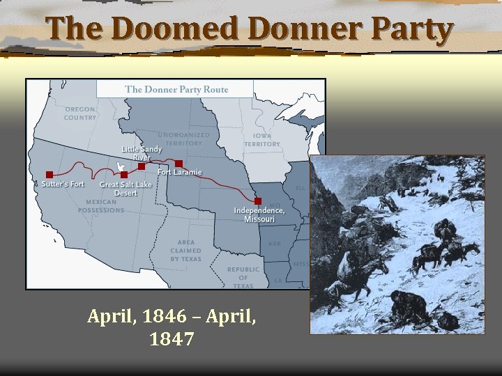 The Doomed Donner Party April, 1846 – April, 1847 