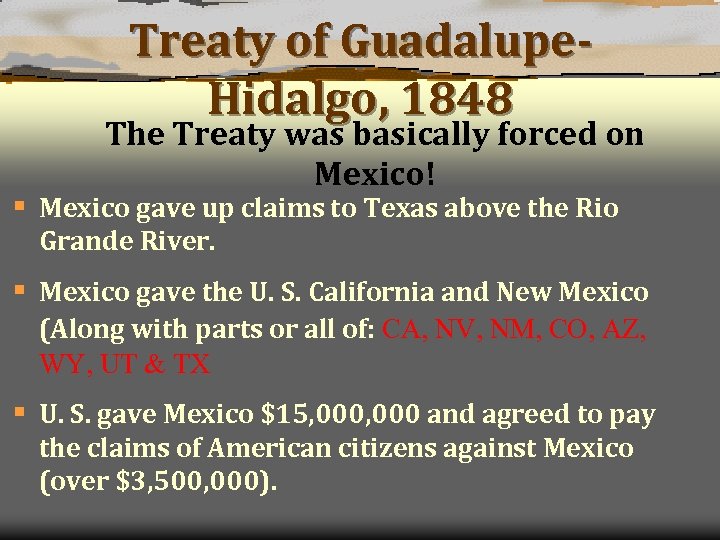 Treaty of Guadalupe. Hidalgo, 1848 The Treaty was basically forced on Mexico! § Mexico