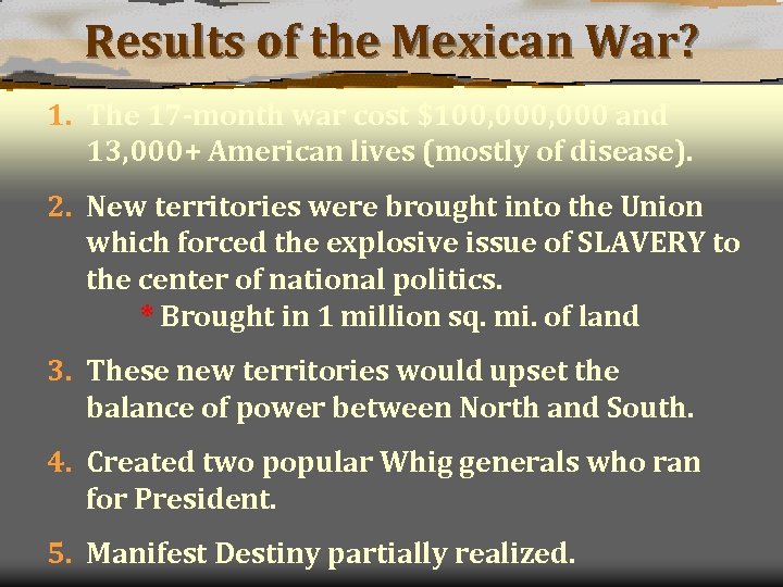 Results of the Mexican War? 1. The 17 -month war cost $100, 000 and