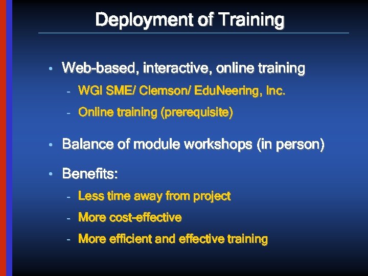 Deployment of Training • Web-based, interactive, online training – WGI SME/ Clemson/ Edu. Neering,