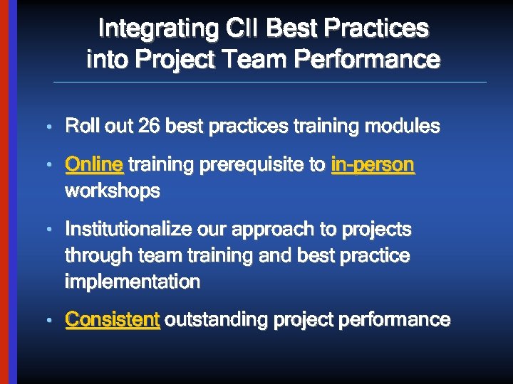 Integrating CII Best Practices into Project Team Performance • Roll out 26 best practices