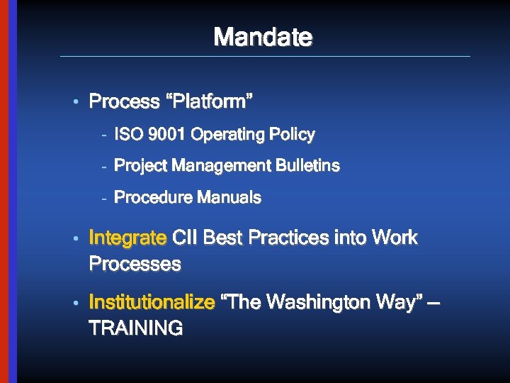 Mandate • Process “Platform” – ISO 9001 Operating Policy – Project Management Bulletins –