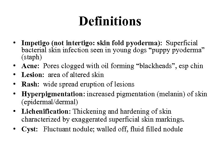 Definitions • Impetigo (not intertigo: skin fold pyoderma): Superficial bacterial skin infection seen in