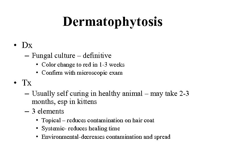 Dermatophytosis • Dx – Fungal culture – definitive • Color change to red in