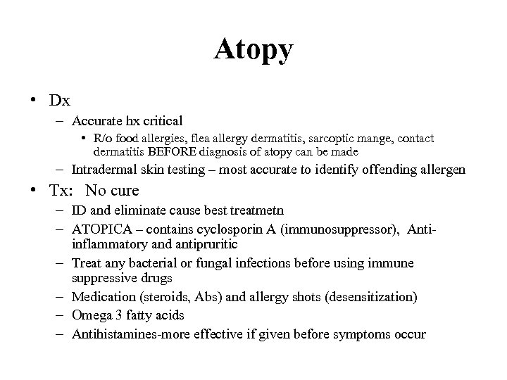 Atopy • Dx – Accurate hx critical • R/o food allergies, flea allergy dermatitis,