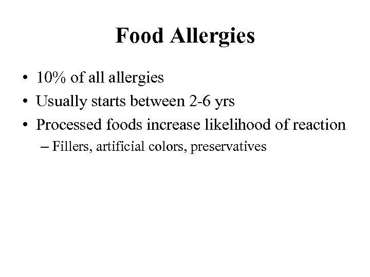 Food Allergies • 10% of allergies • Usually starts between 2 -6 yrs •