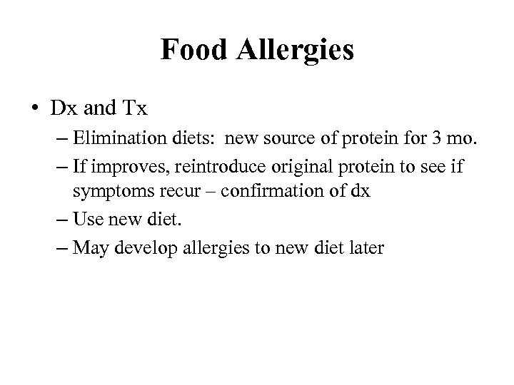 Food Allergies • Dx and Tx – Elimination diets: new source of protein for