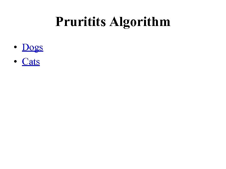 Pruritits Algorithm • Dogs • Cats 