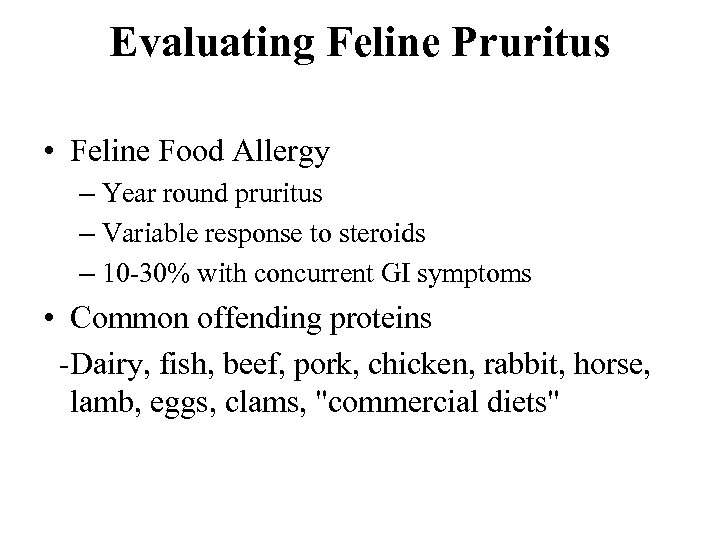 Evaluating Feline Pruritus • Feline Food Allergy – Year round pruritus – Variable response