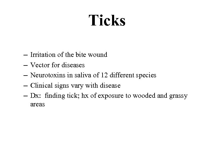 Ticks – – – Irritation of the bite wound Vector for diseases Neurotoxins in