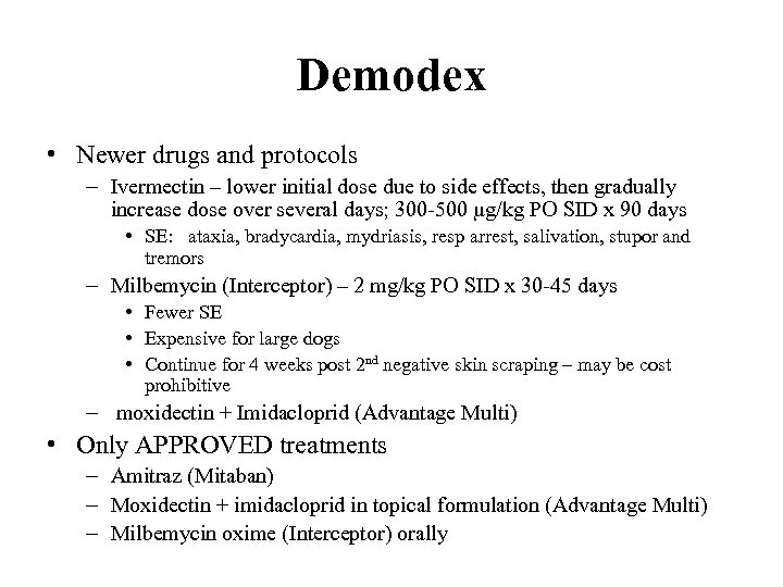 Demodex • Newer drugs and protocols – Ivermectin – lower initial dose due to