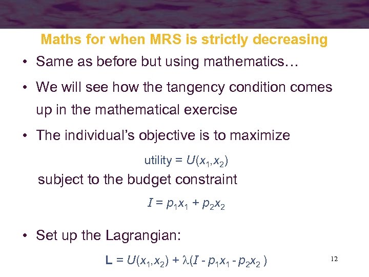 Maths for when MRS is strictly decreasing • Same as before but using mathematics…