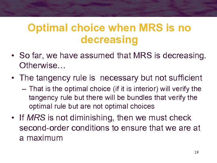 Optimal choice when MRS is no decreasing • So far, we have assumed that