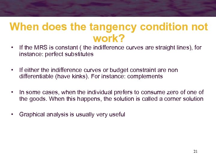 When does the tangency condition not work? • If the MRS is constant (