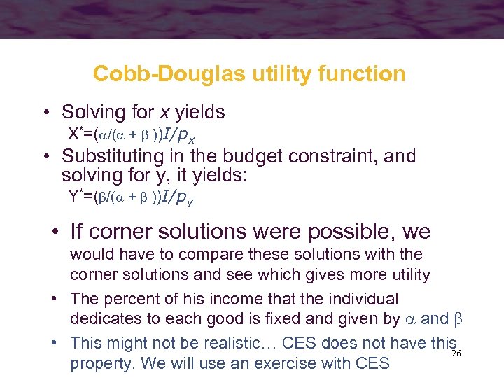 Cobb-Douglas utility function • Solving for x yields X*=( /( + ))I/px • Substituting