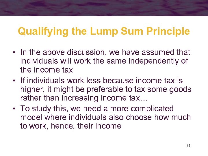 Qualifying the Lump Sum Principle • In the above discussion, we have assumed that