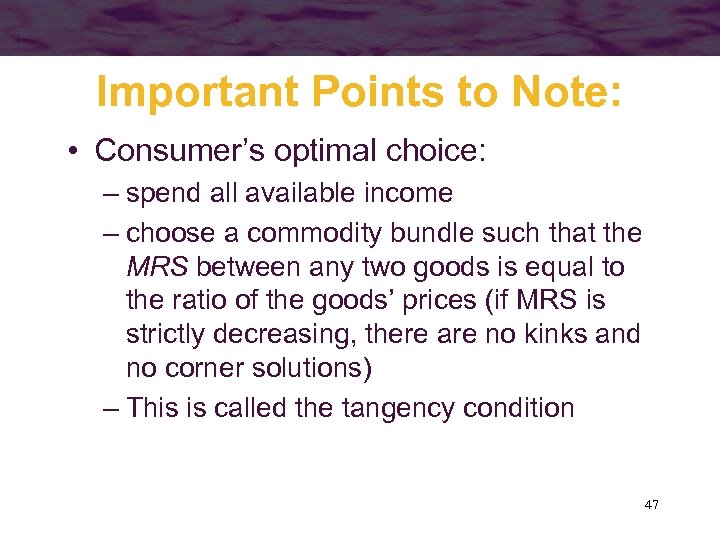 Important Points to Note: • Consumer’s optimal choice: – spend all available income –