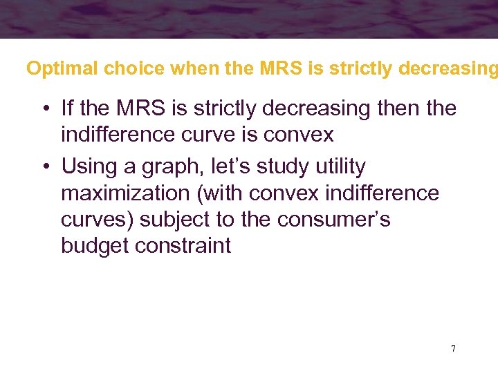 Optimal choice when the MRS is strictly decreasing • If the MRS is strictly