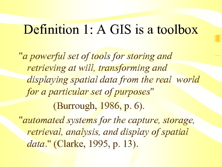 Definition 1: A GIS is a toolbox 
