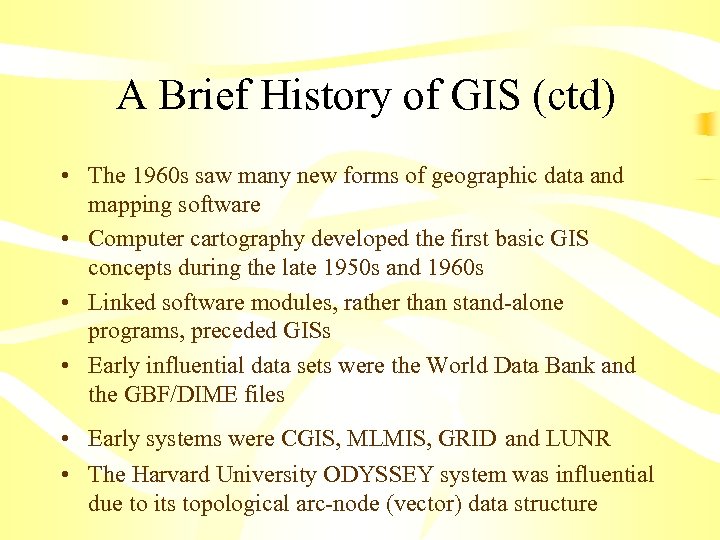  A Brief History of GIS (ctd) • The 1960 s saw many new
