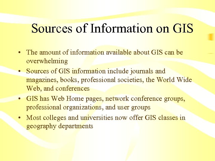  Sources of Information on GIS • The amount of information available about GIS