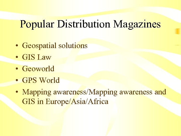 Popular Distribution Magazines • • • Geospatial solutions GIS Law Geoworld GPS World Mapping