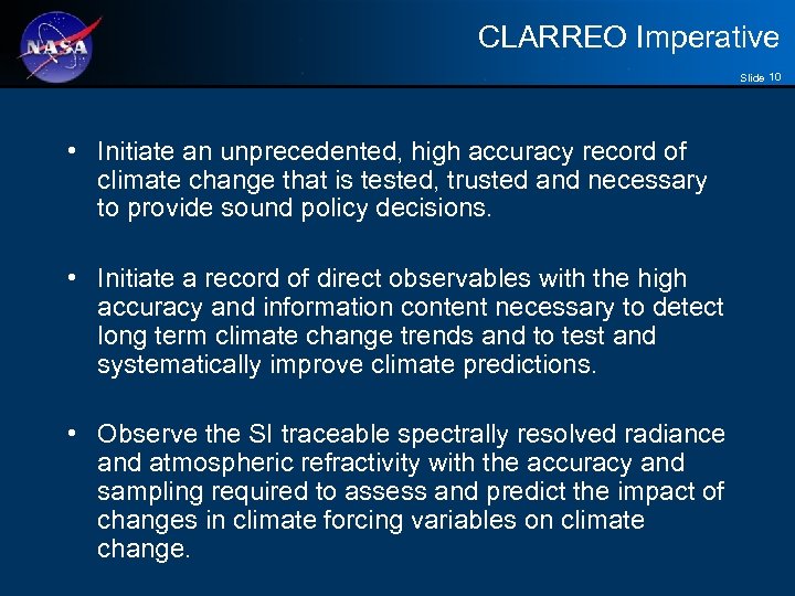 CLARREO Imperative Slide 10 • Initiate an unprecedented, high accuracy record of climate change