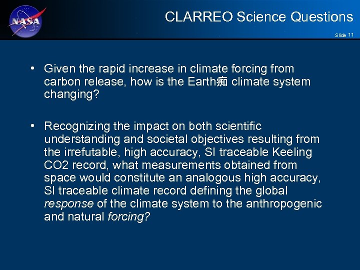 CLARREO Science Questions Slide 11 • Given the rapid increase in climate forcing from