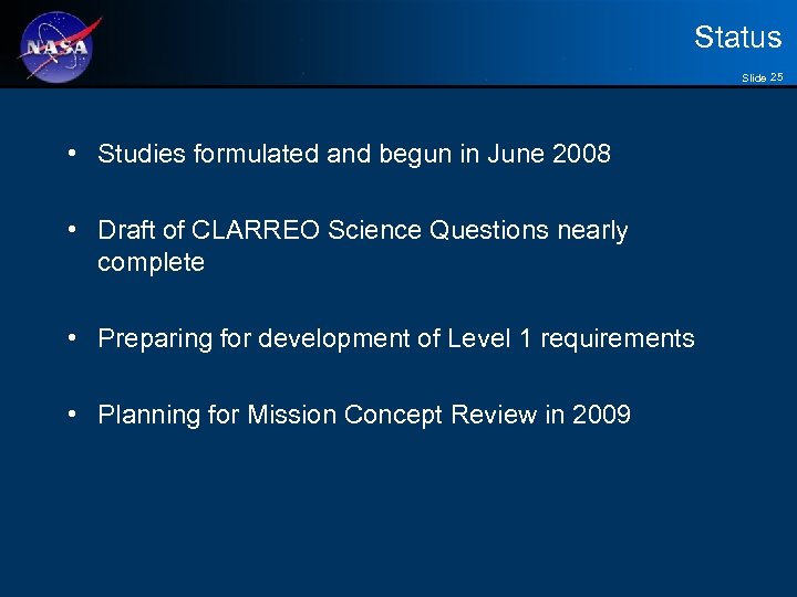 Status Slide 25 • Studies formulated and begun in June 2008 • Draft of