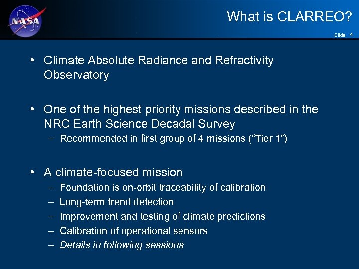 What is CLARREO? Slide 4 • Climate Absolute Radiance and Refractivity Observatory • One
