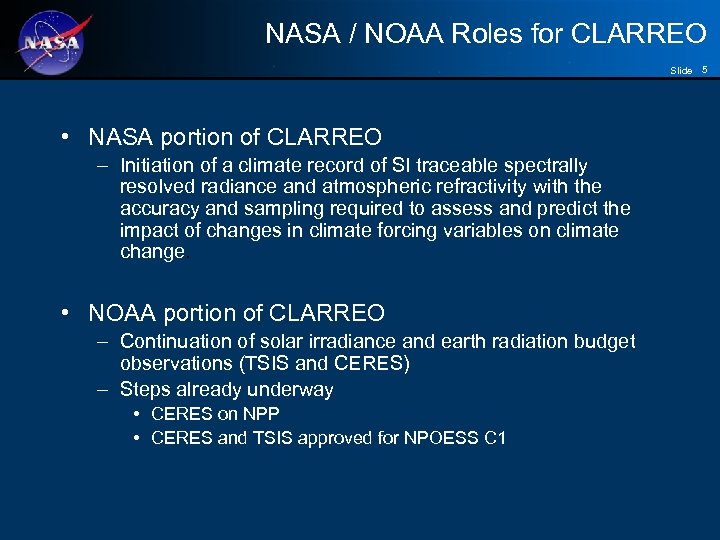 NASA / NOAA Roles for CLARREO Slide 5 • NASA portion of CLARREO –