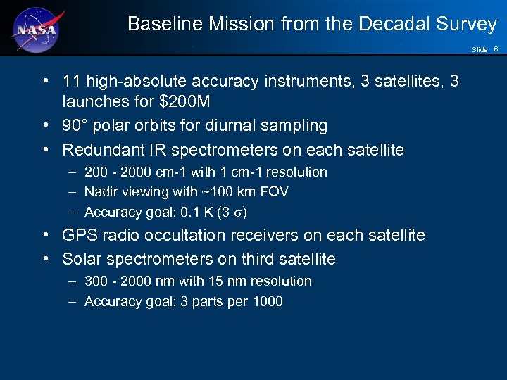 Baseline Mission from the Decadal Survey Slide 6 • 11 high-absolute accuracy instruments, 3