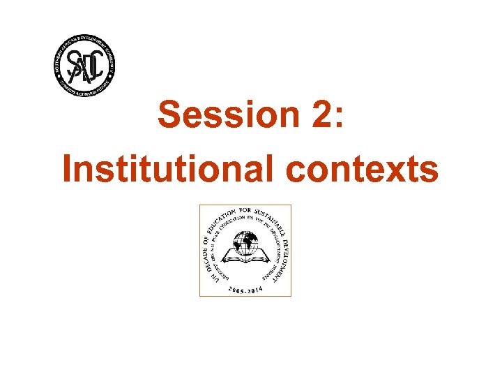 Session 2: Institutional contexts 