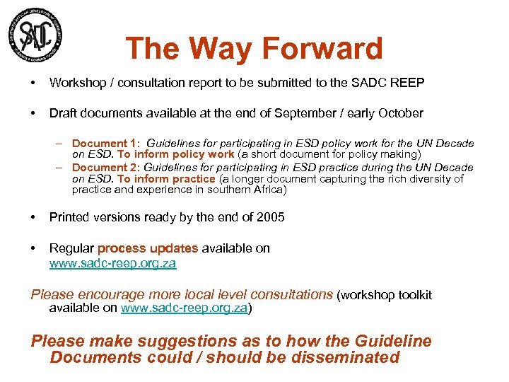 The Way Forward • Workshop / consultation report to be submitted to the SADC