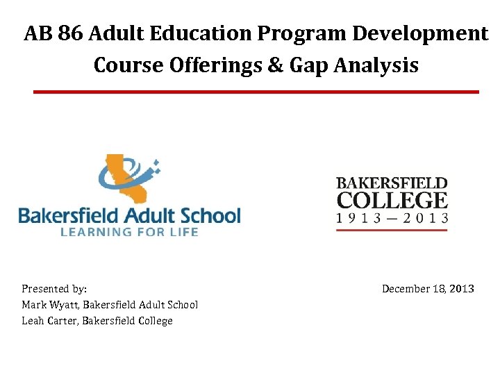 AB 86 Adult Education Program Development Course Offerings & Gap Analysis Presented by: Mark