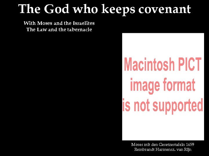 The God who keeps covenant With Moses and the Israelites The Law and the