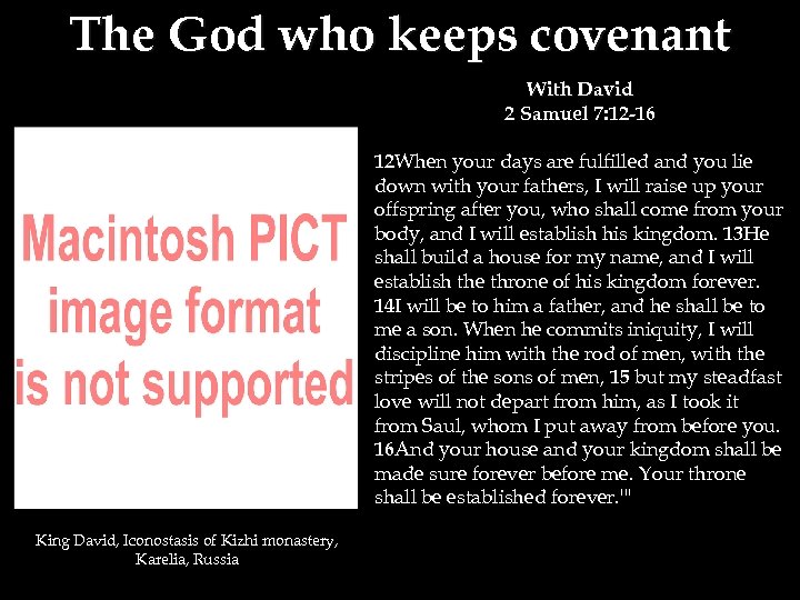 The God who keeps covenant With David 2 Samuel 7: 12 -16 12 When