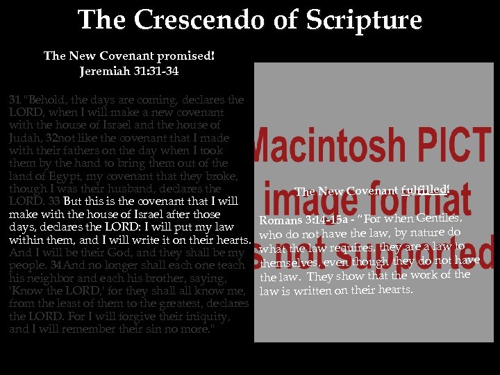 The Crescendo of Scripture The New Covenant promised! Jeremiah 31: 31 -34 31 